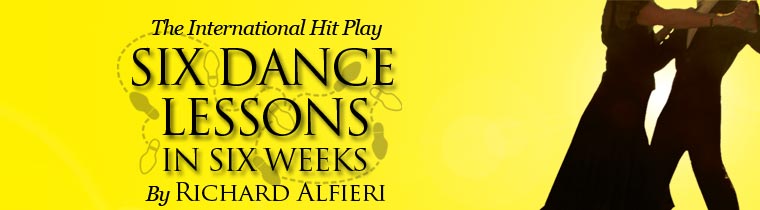 Six Dance Lessons in Six Weeks, The International Hit Play by Richard Alfieri